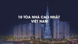 Điểm danh 10 tòa nhà cao nhất Việt Nam trong năm 2018 3