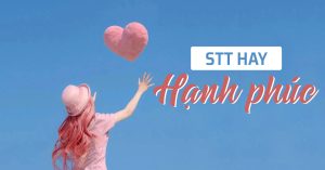 Truyền cảm hứng nhất: 999+ câu nói hay về hạnh phúc trong tình yêu và cuộc sống 1