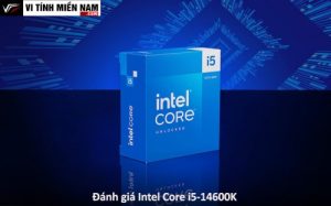 "Đánh giá chi tiết Intel Core i5-14600K: Hiệu suất, cấu hình và giá cả" 4