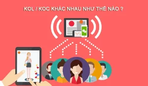 Tìm hiểu về KOL và KOC và cách áp dụng chúng trong chiến lược marketing thương hiệu 6