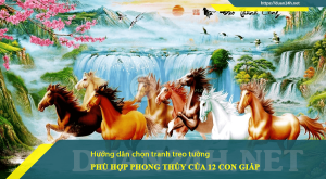 Chọn Tranhs Tường Theo Phong Thủy Cho 12 Con Giáp - Bí Quyết Hướng Dẫn thành công 10
