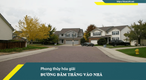 Bí quyết hóa giải đường đâm thẳng vào nhà theo phong thủy 5