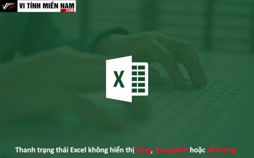 Sửa lỗi: Thanh trạng thái Excel không hiển thị tổng trung bình hoặc số lượng - Cách khắc phục hiệu quả 1