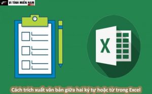 Hướng dẫn trích xuất văn bản theo điều kiện trong Excel: Cách tách đoạn văn bản giữa hai ký tự hoặc từ 3